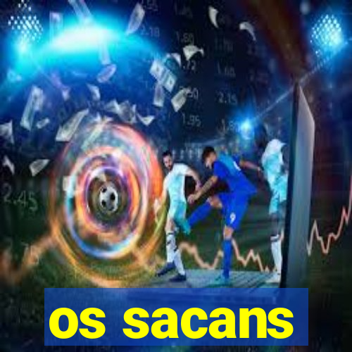 os sacans